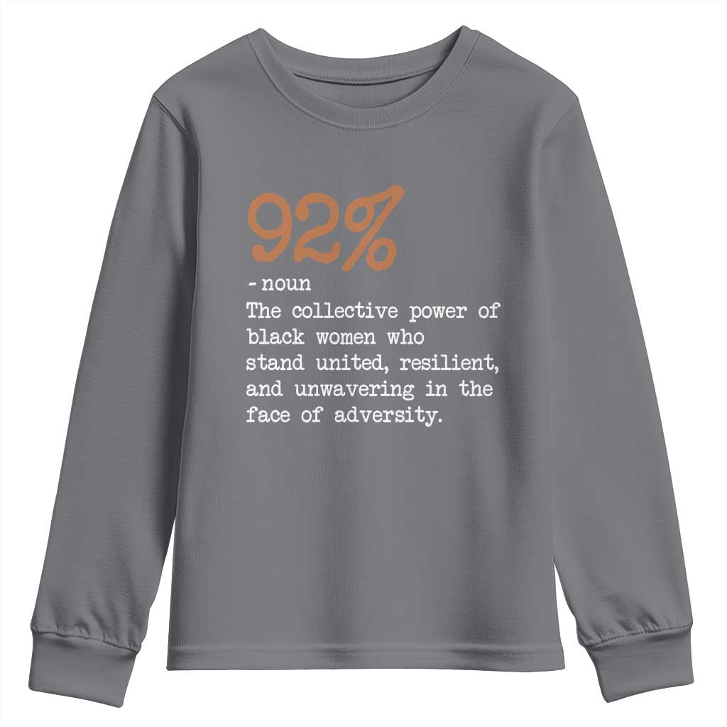 92 Percent Black Woman Power Youth Sweatshirt The 92% African American Melanin Girls - African Pride