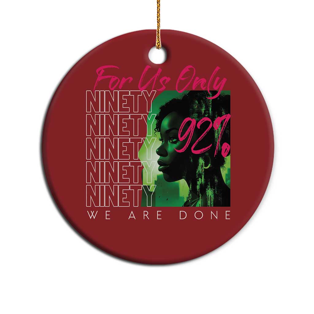 The 92% Black Women Power Christmas Ornament For Us Only 92% We Are Done - African Pride