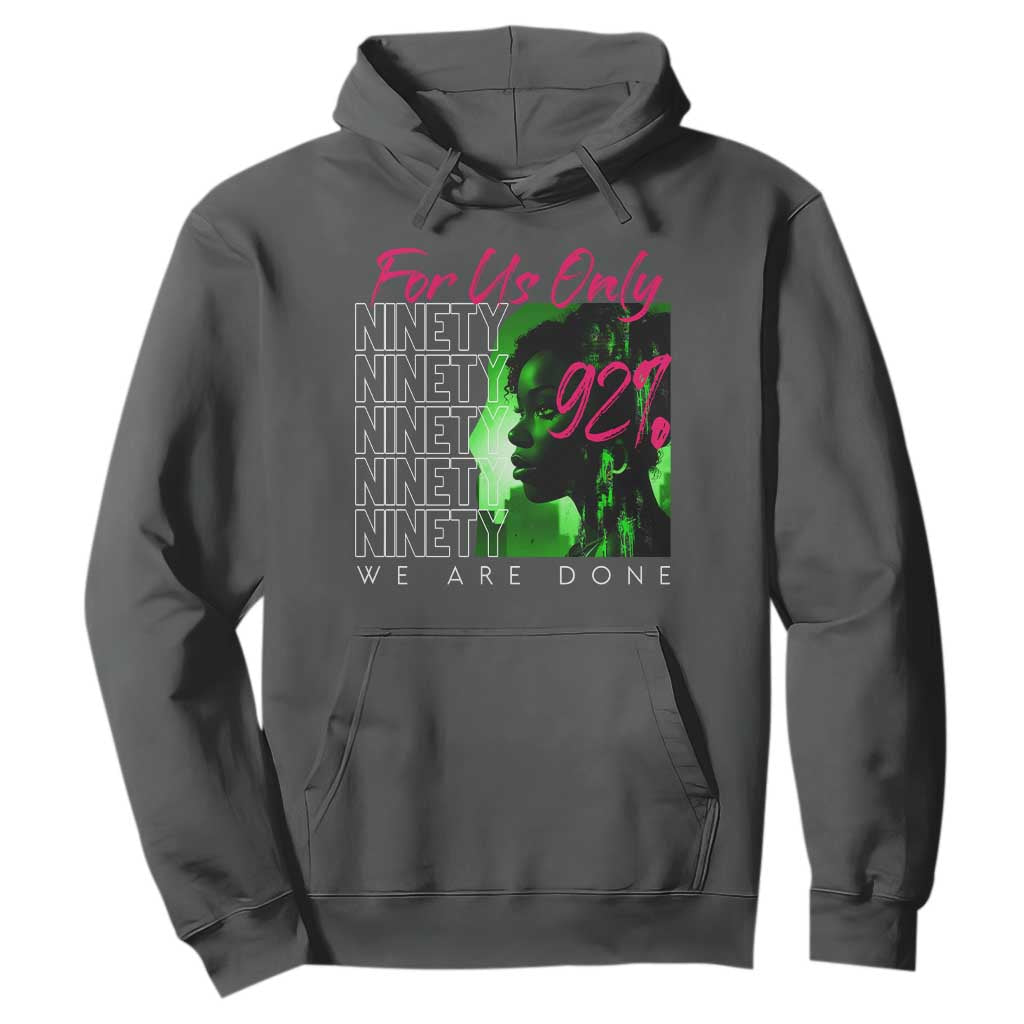The 92% Black Women Power Hoodie For Us Only 92% We Are Done - African Pride