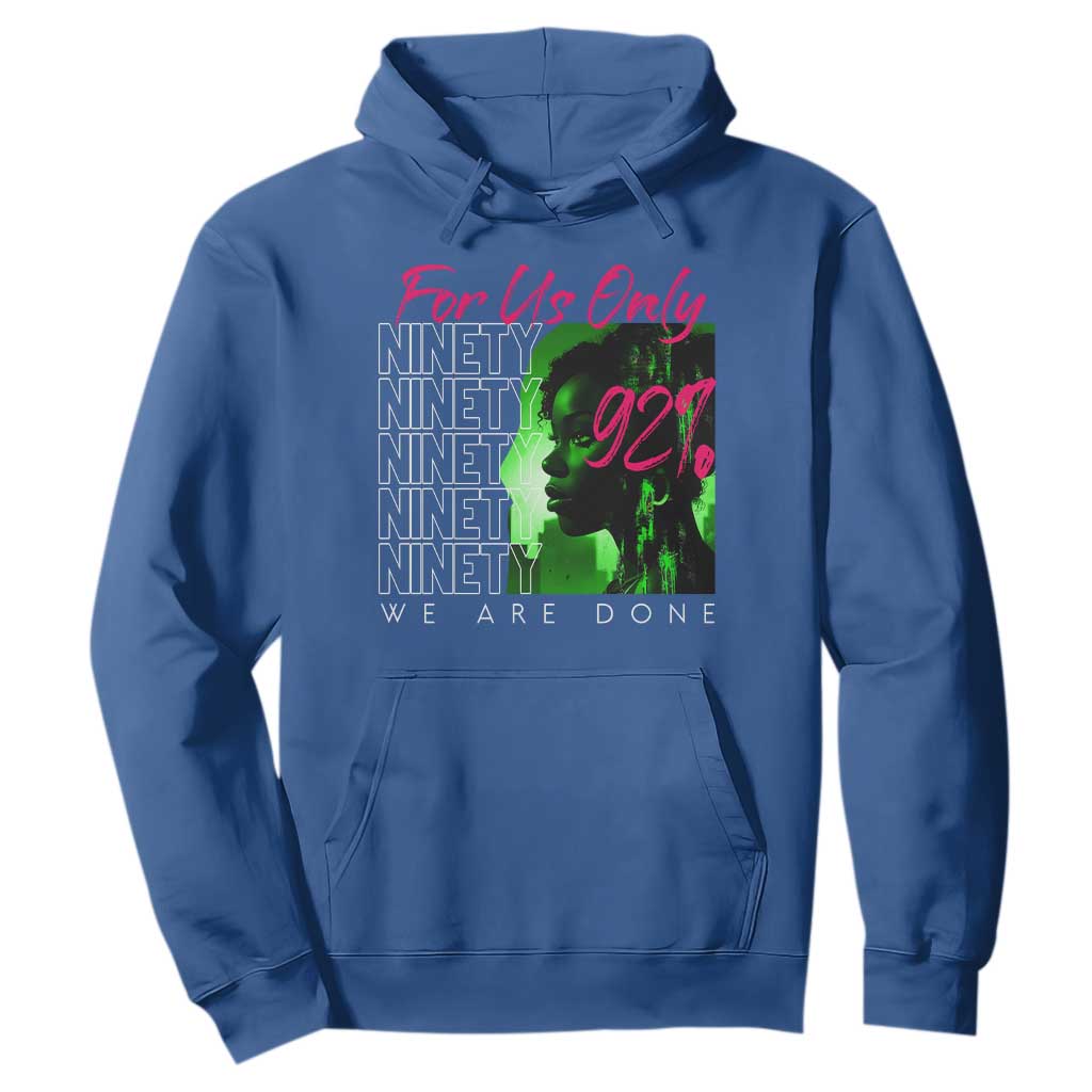 The 92% Black Women Power Hoodie For Us Only 92% We Are Done - African Pride