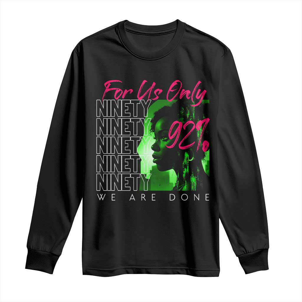 The 92% Black Women Power Long Sleeve Shirt For Us Only 92% We Are Done - African Pride