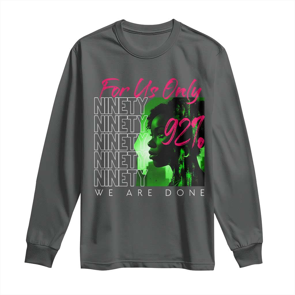The 92% Black Women Power Long Sleeve Shirt For Us Only 92% We Are Done - African Pride