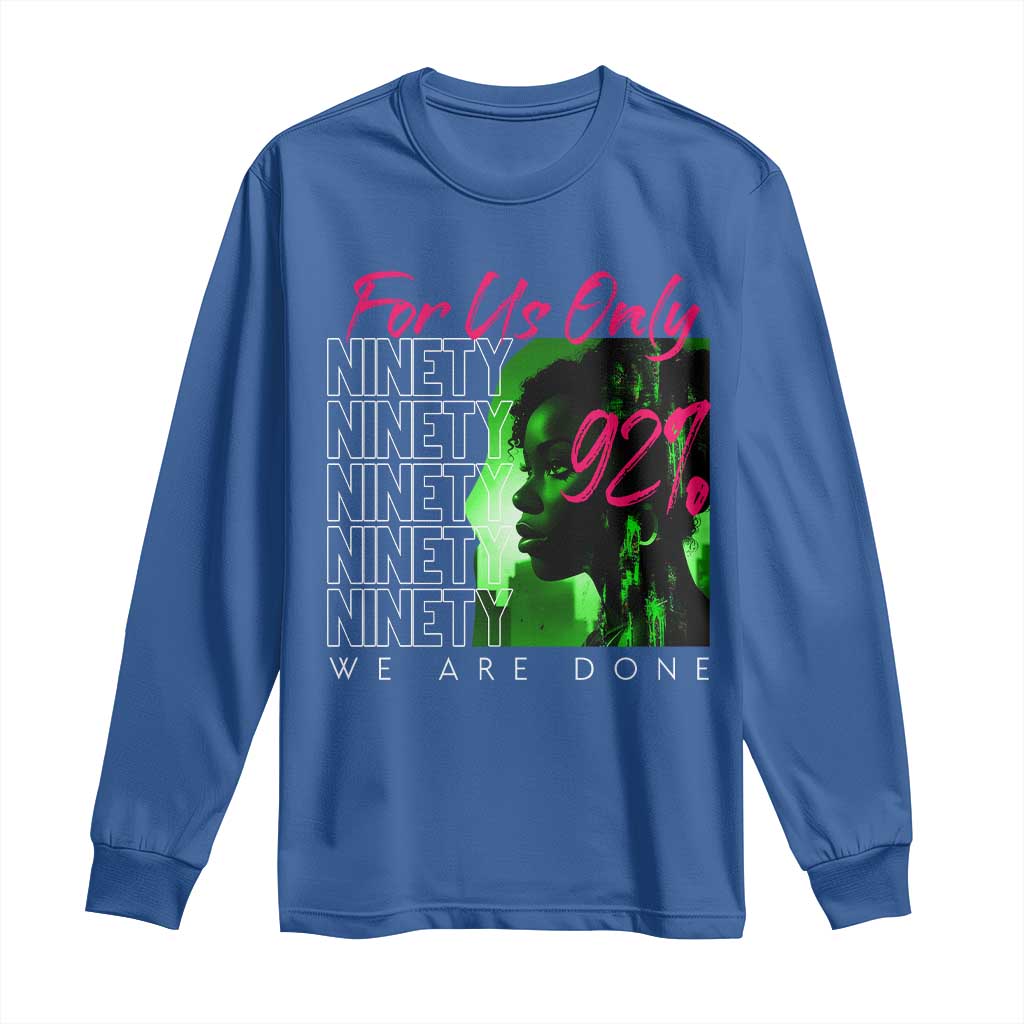 The 92% Black Women Power Long Sleeve Shirt For Us Only 92% We Are Done - African Pride