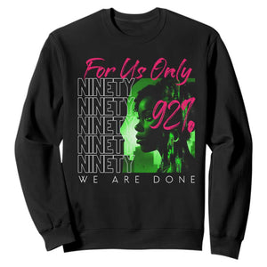 The 92% Black Women Power Sweatshirt For Us Only 92% We Are Done - African Pride