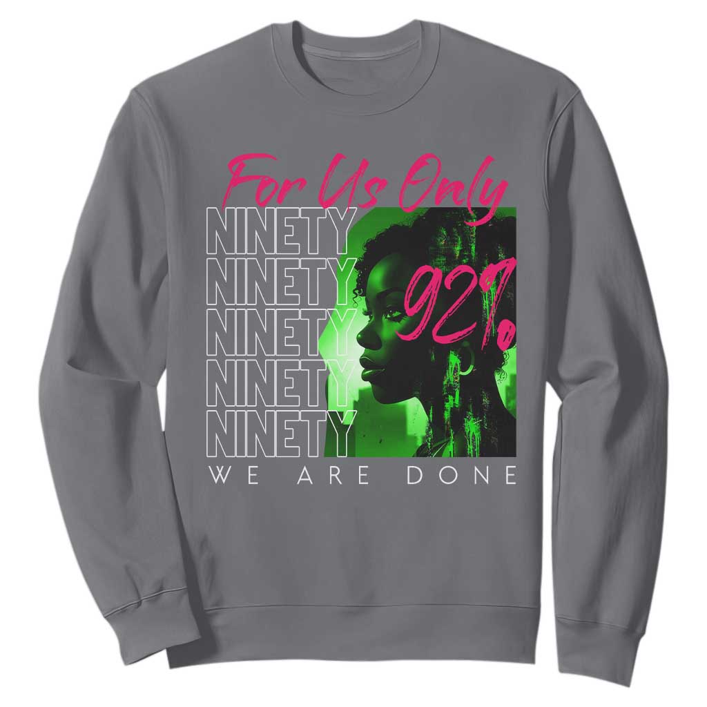 The 92% Black Women Power Sweatshirt For Us Only 92% We Are Done - African Pride