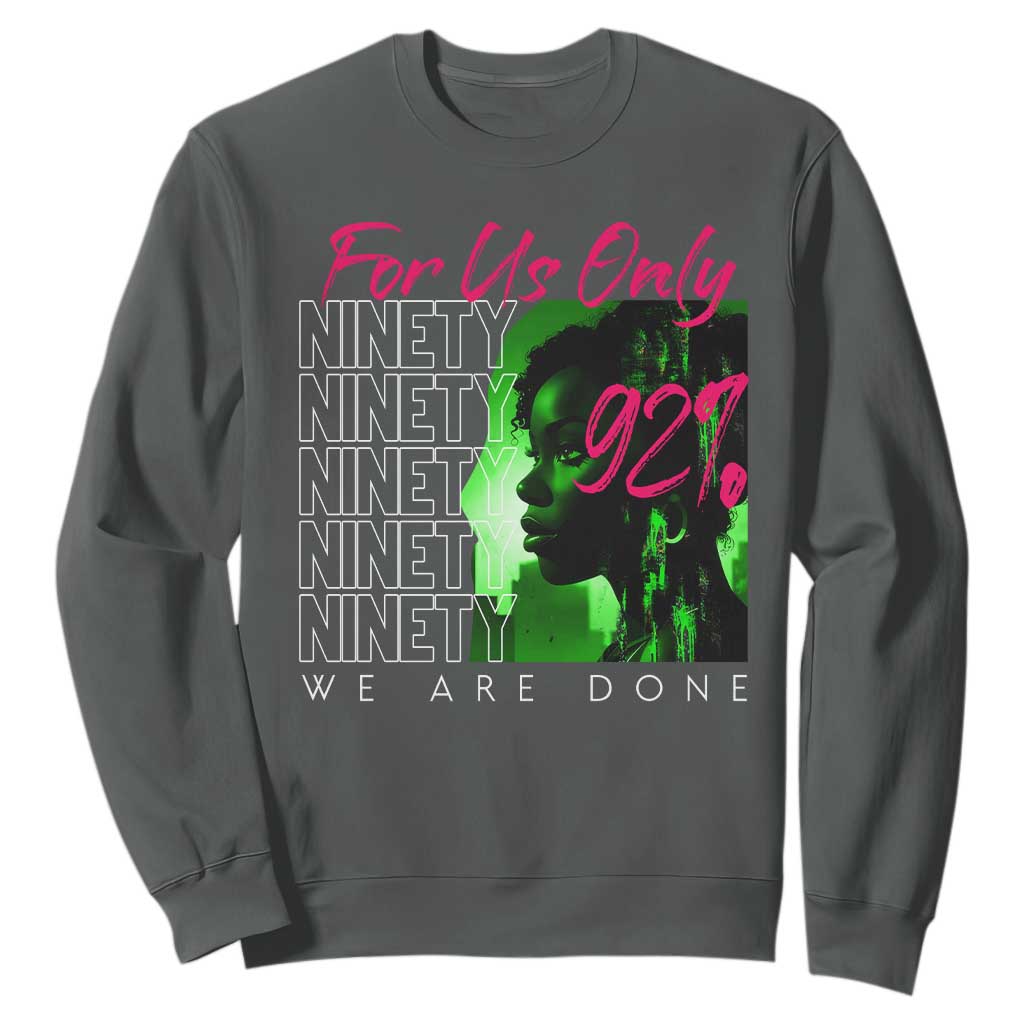 The 92% Black Women Power Sweatshirt For Us Only 92% We Are Done - African Pride