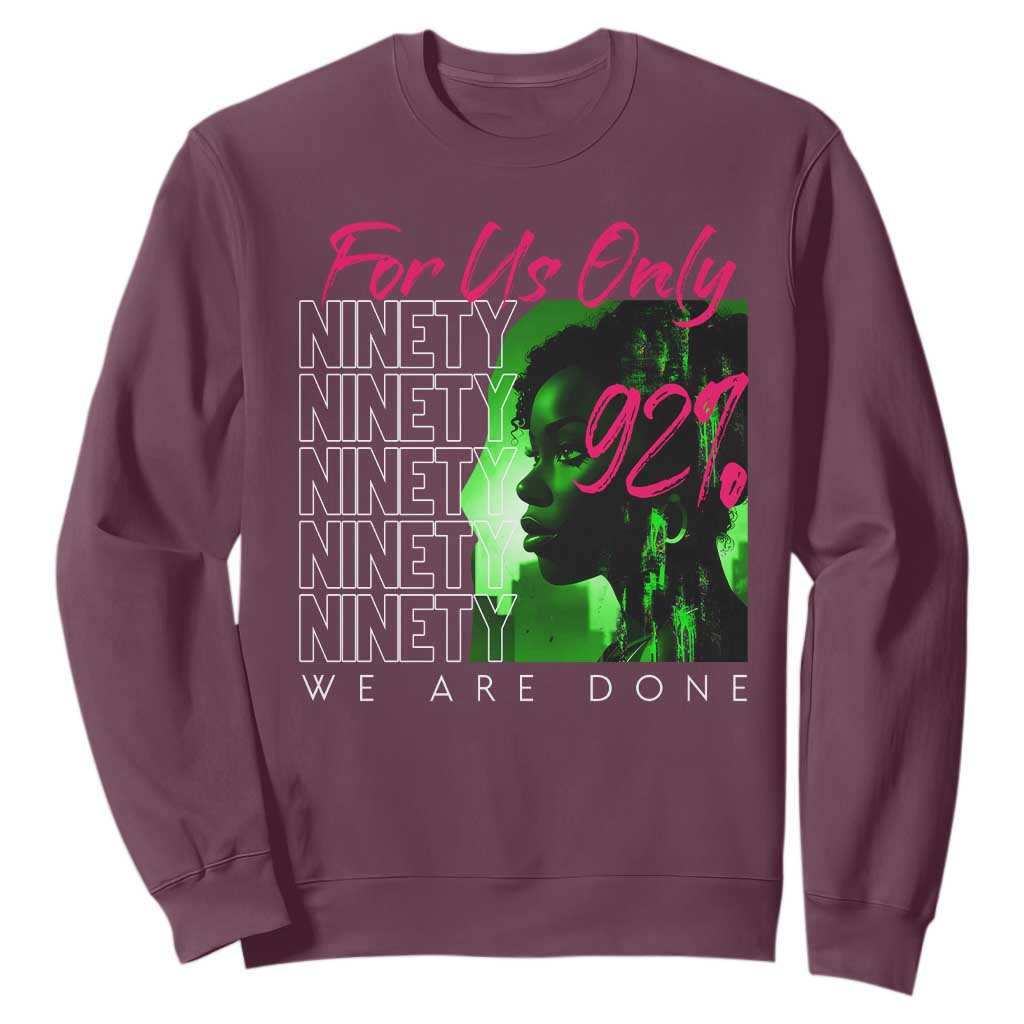The 92% Black Women Power Sweatshirt For Us Only 92% We Are Done - African Pride