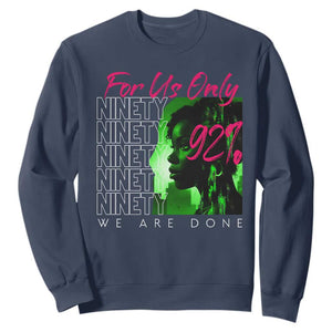 The 92% Black Women Power Sweatshirt For Us Only 92% We Are Done - African Pride