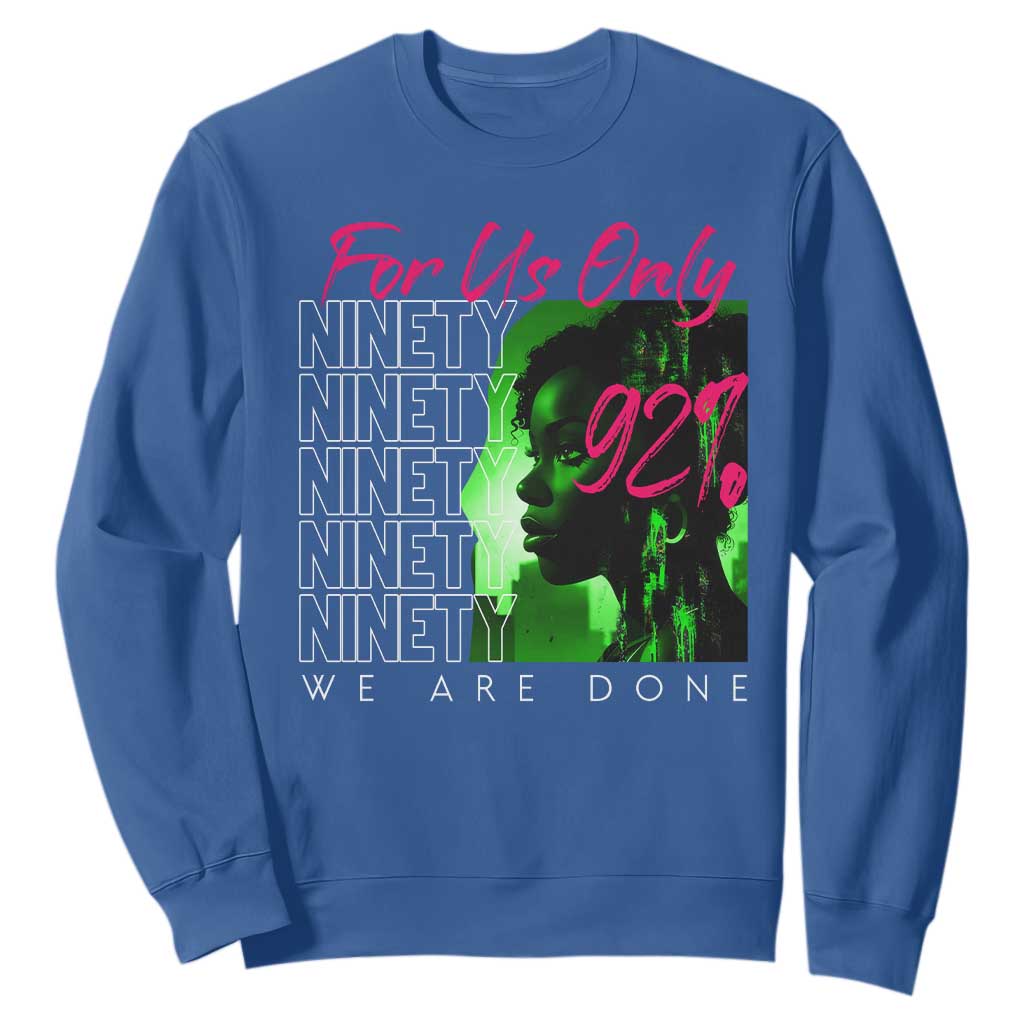 The 92% Black Women Power Sweatshirt For Us Only 92% We Are Done - African Pride
