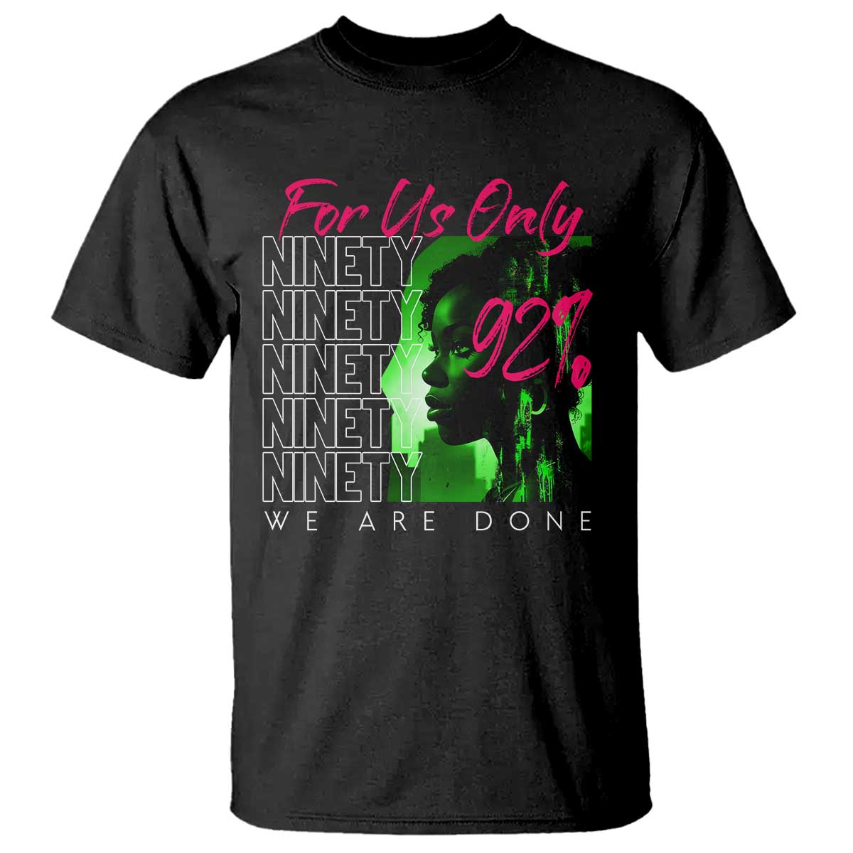 The 92% Black Women Power T Shirt For Us Only 92% We Are Done - African Pride