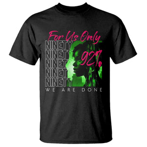 The 92% Black Women Power T Shirt For Us Only 92% We Are Done - African Pride