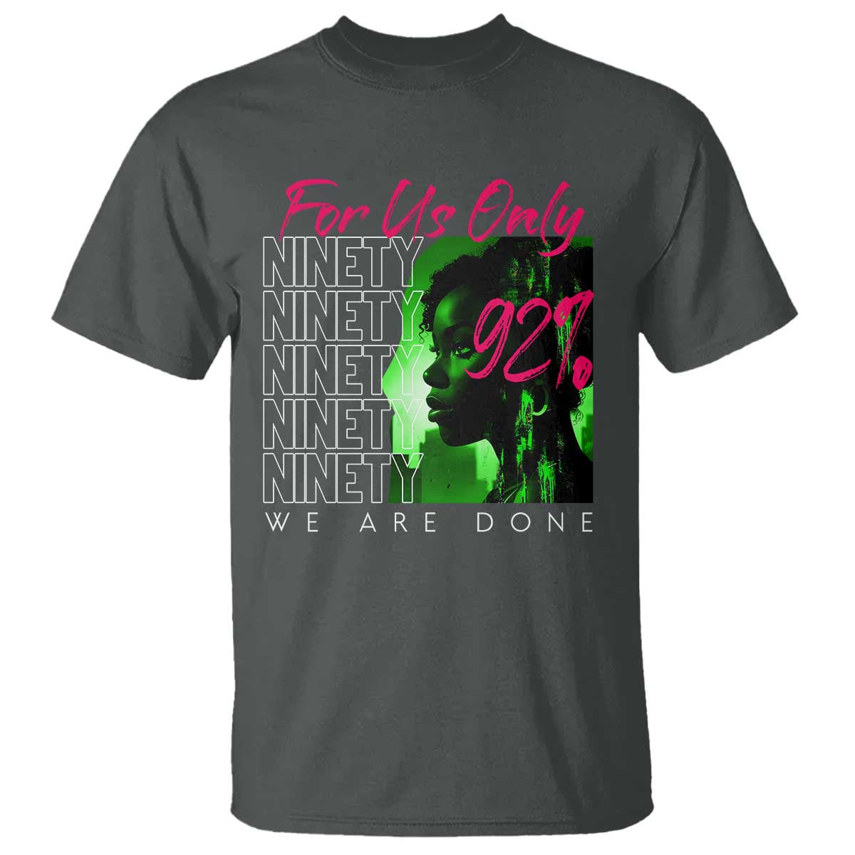 The 92% Black Women Power T Shirt For Us Only 92% We Are Done - African Pride