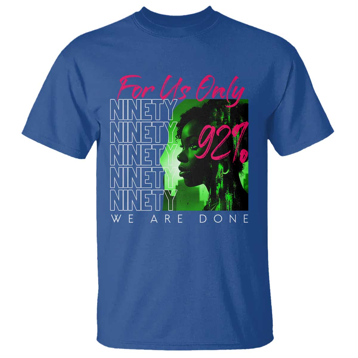 The 92% Black Women Power T Shirt For Us Only 92% We Are Done - African Pride
