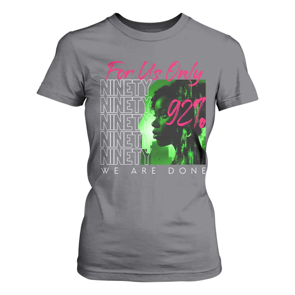 The 92% Black Women Power T Shirt For Women For Us Only 92% We Are Done - African Pride