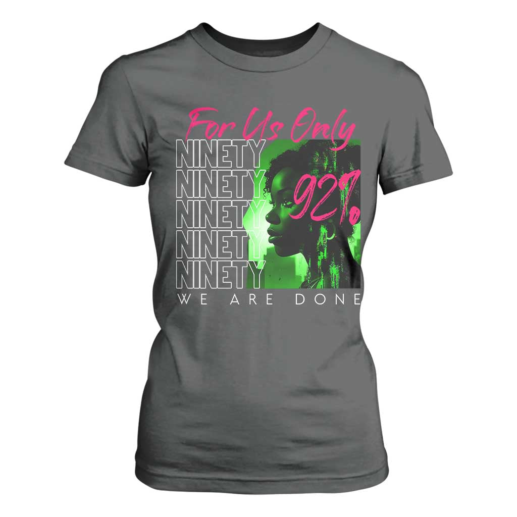 The 92% Black Women Power T Shirt For Women For Us Only 92% We Are Done - African Pride