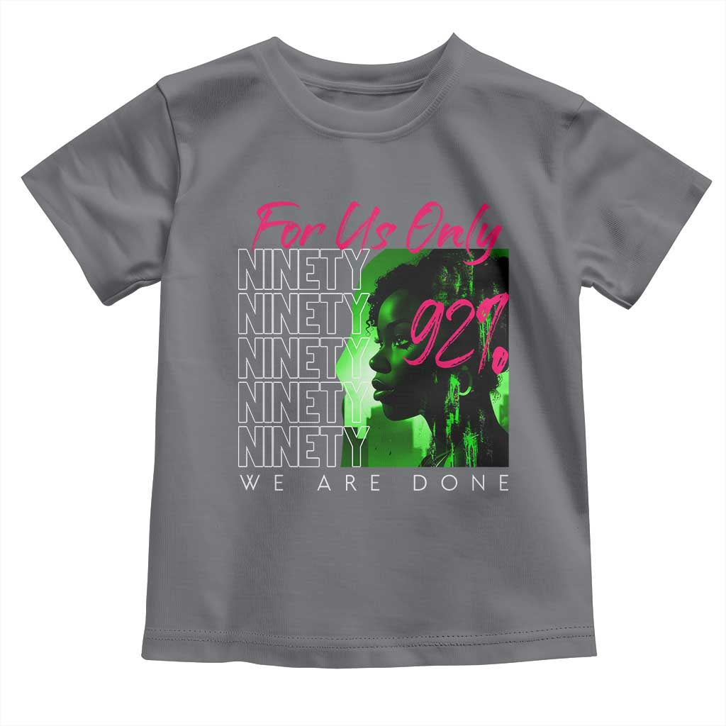 The 92% Black Women Power Toddler T Shirt For Us Only 92% We Are Done - African Pride