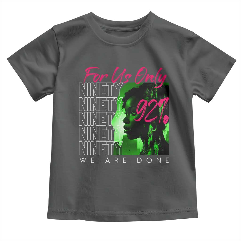 The 92% Black Women Power Toddler T Shirt For Us Only 92% We Are Done - African Pride