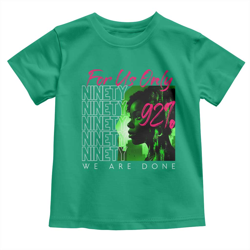 The 92% Black Women Power Toddler T Shirt For Us Only 92% We Are Done - African Pride