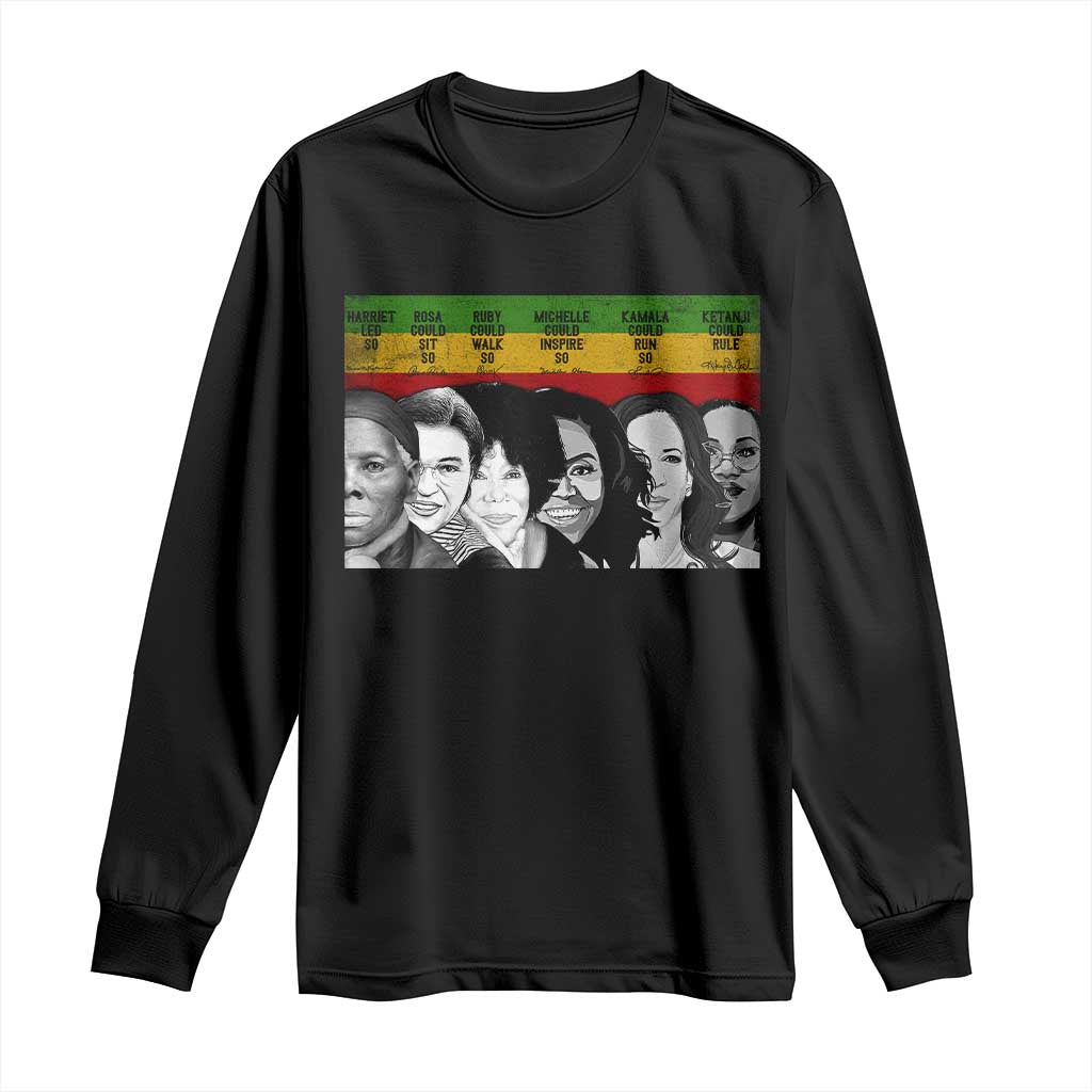 Black Pride Long Sleeve Shirt Harriet Led Rosa Could Sit Ruby Could Walk Michelle Could Inspire Kamala Could Run Ketanji Could Rule - African Pride