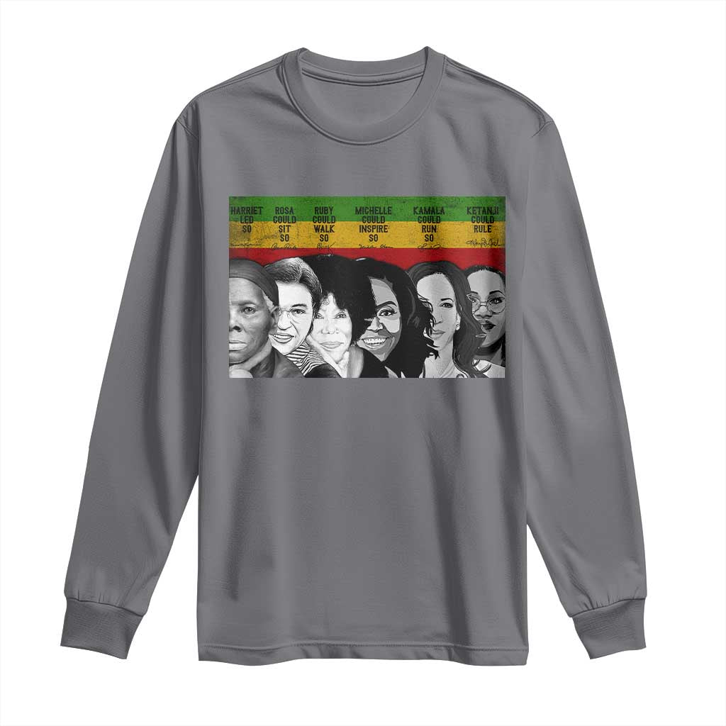 Black Pride Long Sleeve Shirt Harriet Led Rosa Could Sit Ruby Could Walk Michelle Could Inspire Kamala Could Run Ketanji Could Rule - African Pride
