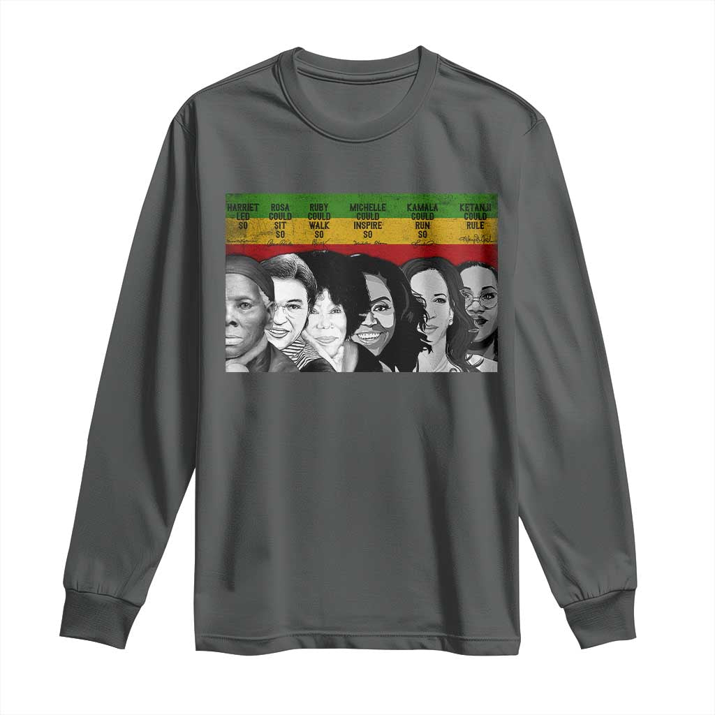 Black Pride Long Sleeve Shirt Harriet Led Rosa Could Sit Ruby Could Walk Michelle Could Inspire Kamala Could Run Ketanji Could Rule - African Pride