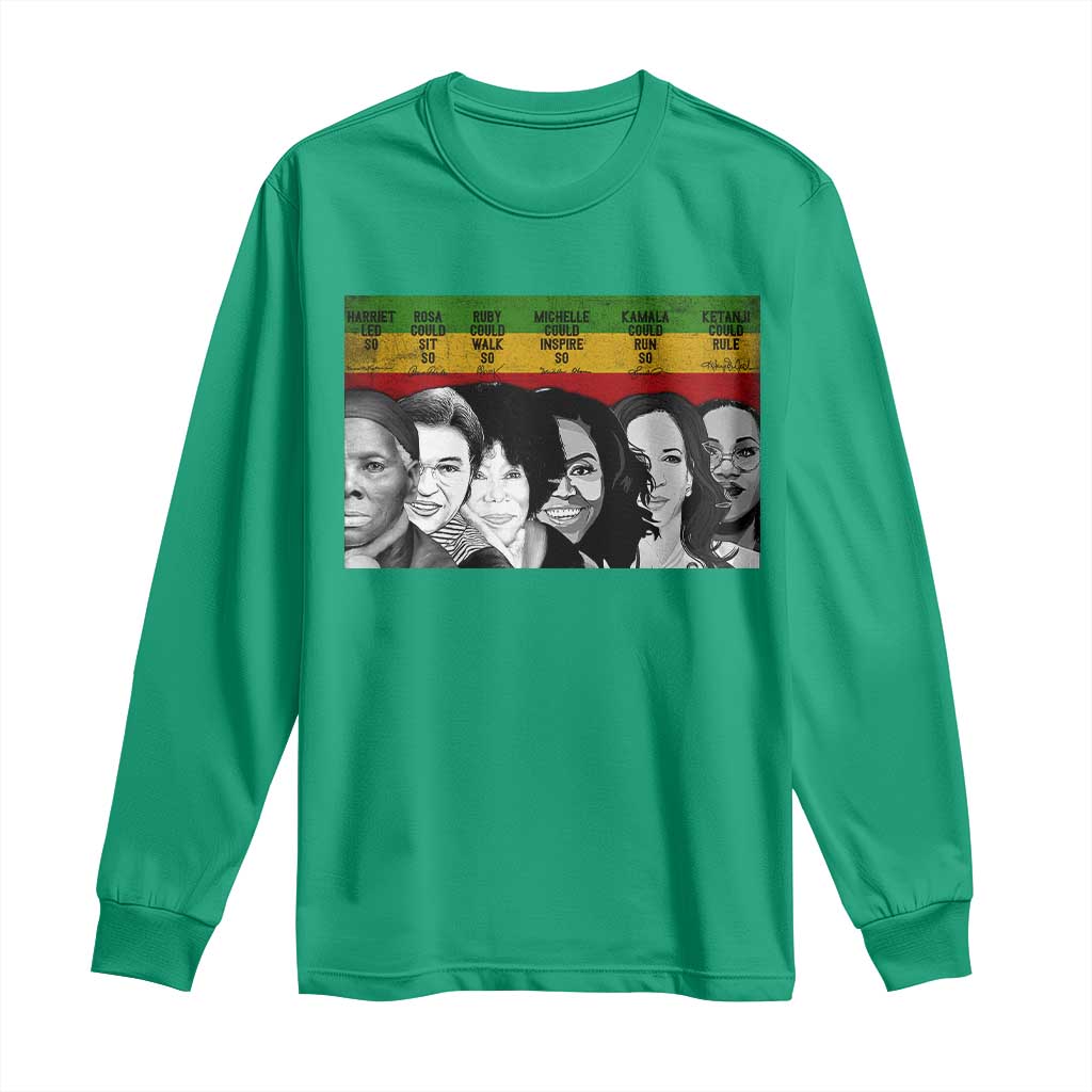 Black Pride Long Sleeve Shirt Harriet Led Rosa Could Sit Ruby Could Walk Michelle Could Inspire Kamala Could Run Ketanji Could Rule - African Pride