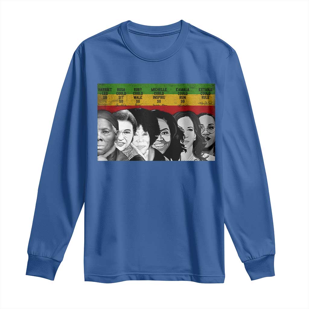 Black Pride Long Sleeve Shirt Harriet Led Rosa Could Sit Ruby Could Walk Michelle Could Inspire Kamala Could Run Ketanji Could Rule - African Pride