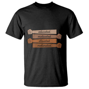 Black Pride T Shirt Educated Motivated Elevated Melanated BLM Melanin - African Pride