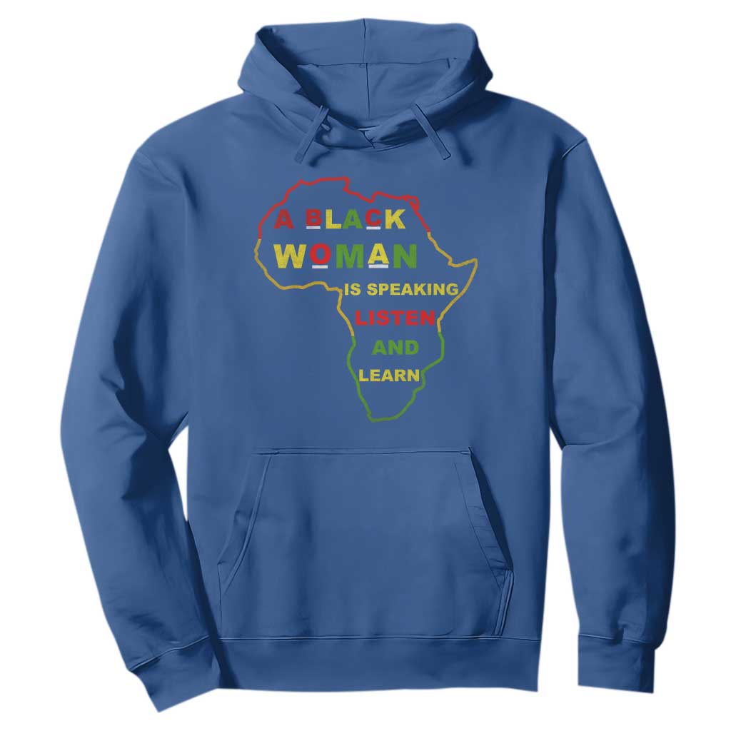 Black Pride Hoodie A Black Woman Is Speaking Listen And Learn Africa Map - African Pride