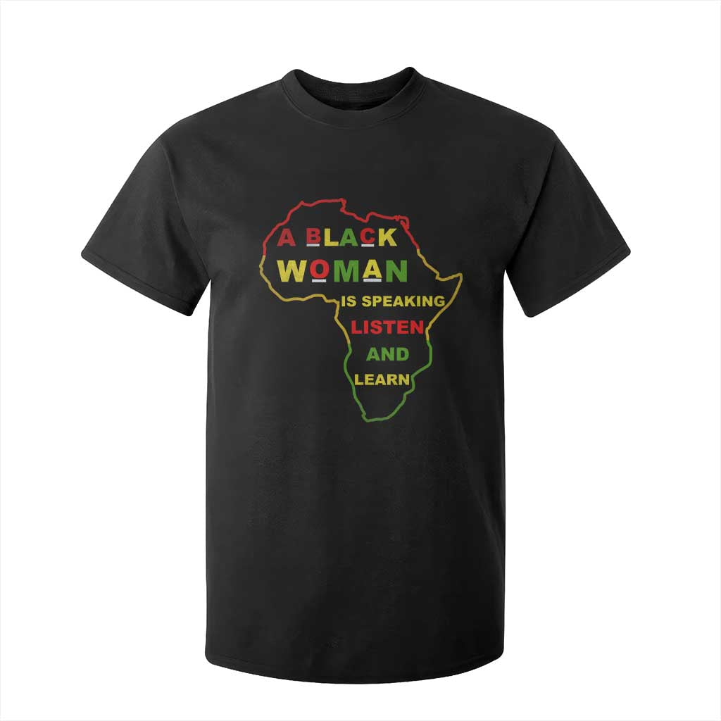 Black Pride T Shirt For Kid A Black Woman Is Speaking Listen And Learn Africa Map - African Pride