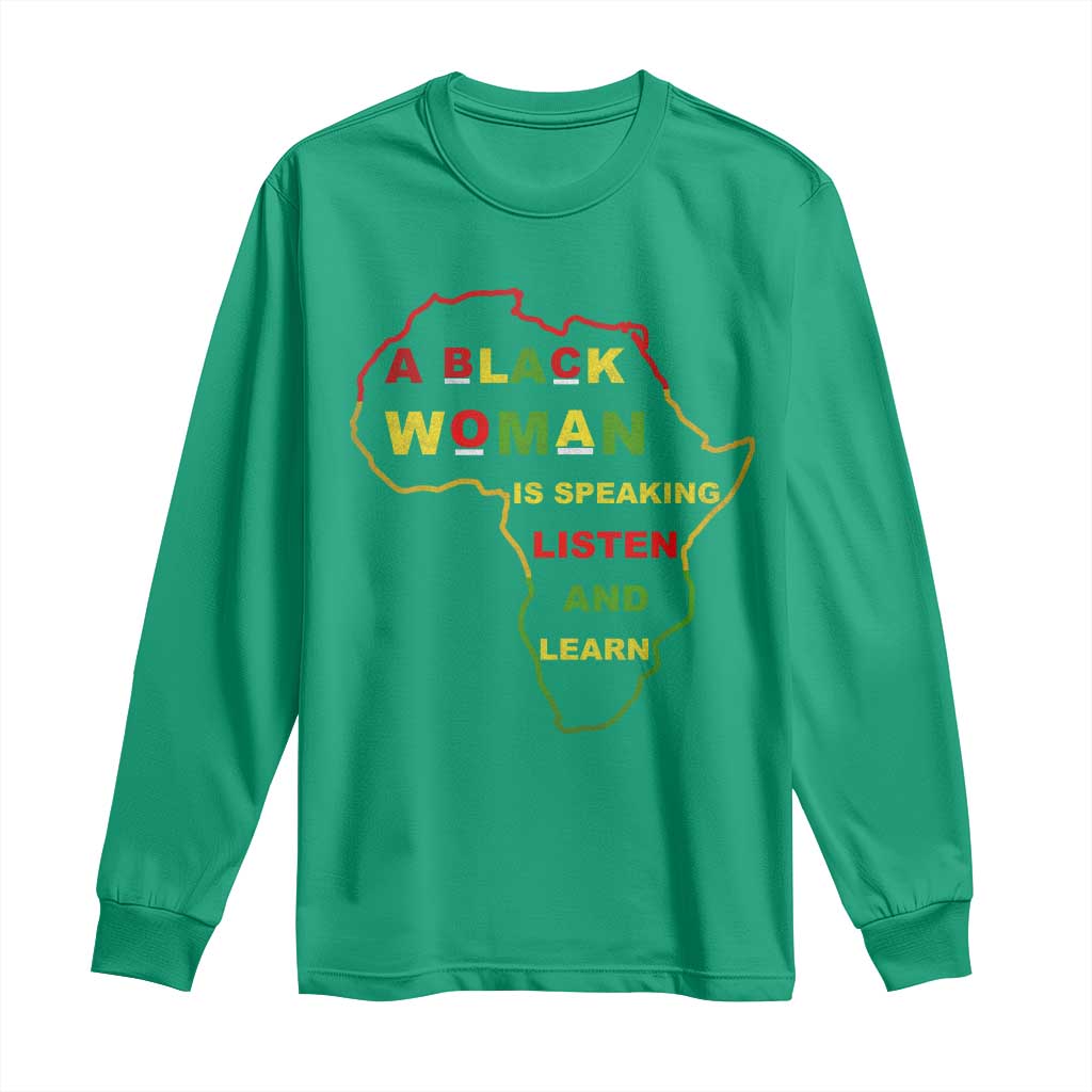 Black Pride Long Sleeve Shirt A Black Woman Is Speaking Listen And Learn Africa Map - African Pride