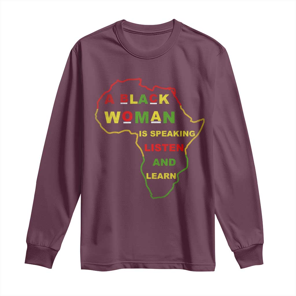 Black Pride Long Sleeve Shirt A Black Woman Is Speaking Listen And Learn Africa Map - African Pride