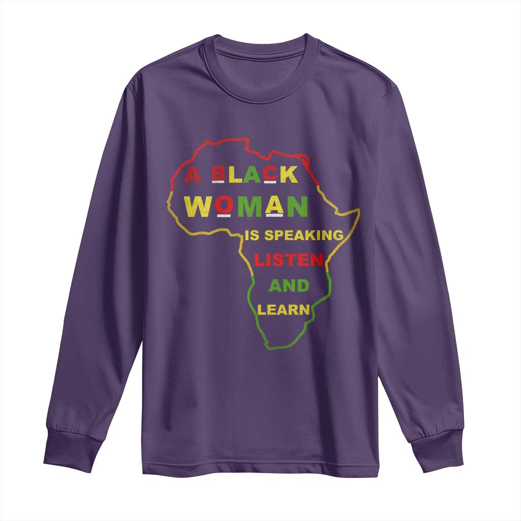 Black Pride Long Sleeve Shirt A Black Woman Is Speaking Listen And Learn Africa Map - African Pride