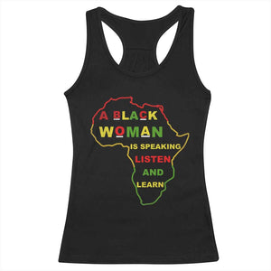 Black Pride Racerback Tank Top A Black Woman Is Speaking Listen And Learn Africa Map - African Pride