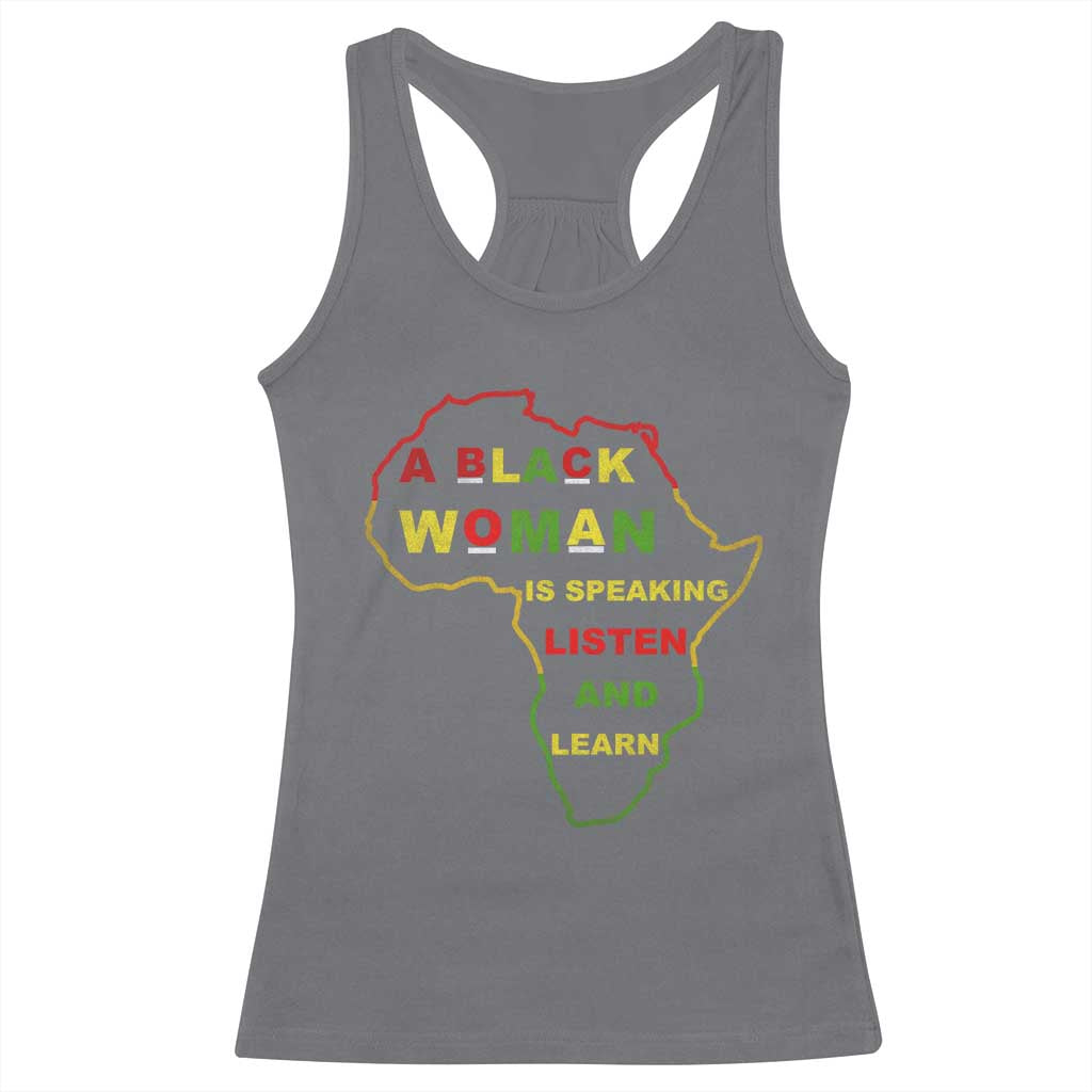 Black Pride Racerback Tank Top A Black Woman Is Speaking Listen And Learn Africa Map - African Pride