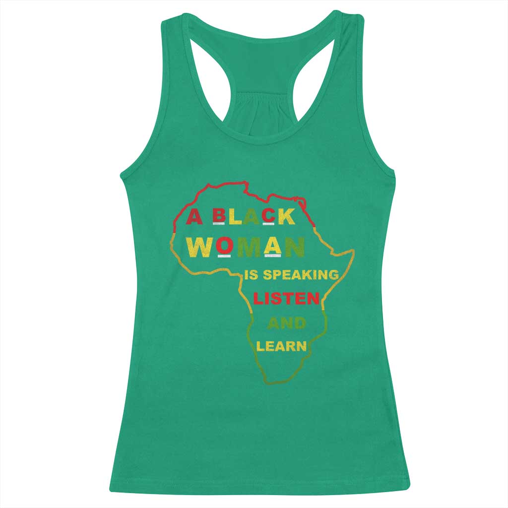 Black Pride Racerback Tank Top A Black Woman Is Speaking Listen And Learn Africa Map - African Pride