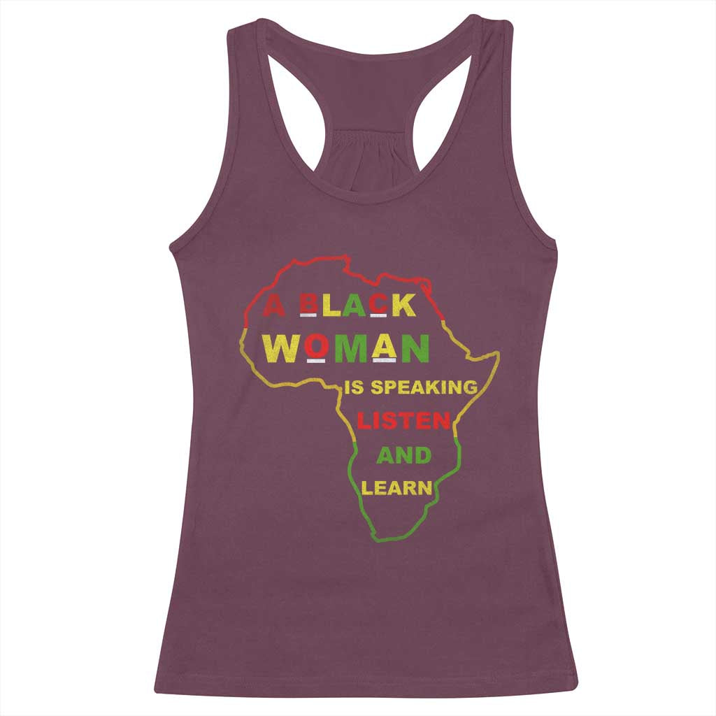 Black Pride Racerback Tank Top A Black Woman Is Speaking Listen And Learn Africa Map - African Pride