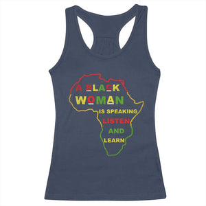 Black Pride Racerback Tank Top A Black Woman Is Speaking Listen And Learn Africa Map - African Pride