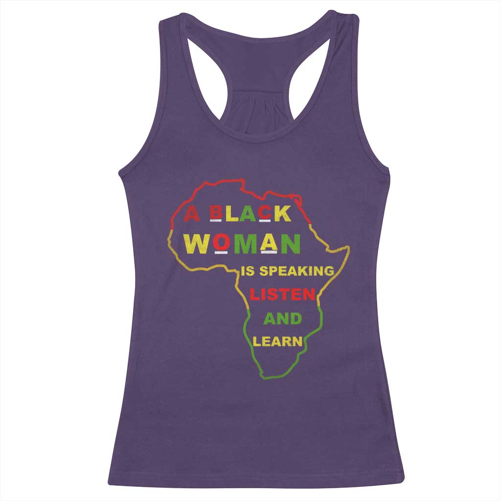 Black Pride Racerback Tank Top A Black Woman Is Speaking Listen And Learn Africa Map - African Pride
