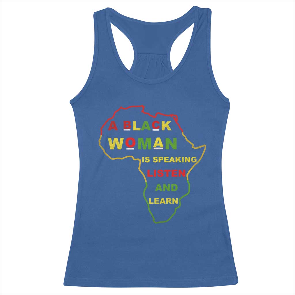 Black Pride Racerback Tank Top A Black Woman Is Speaking Listen And Learn Africa Map - African Pride