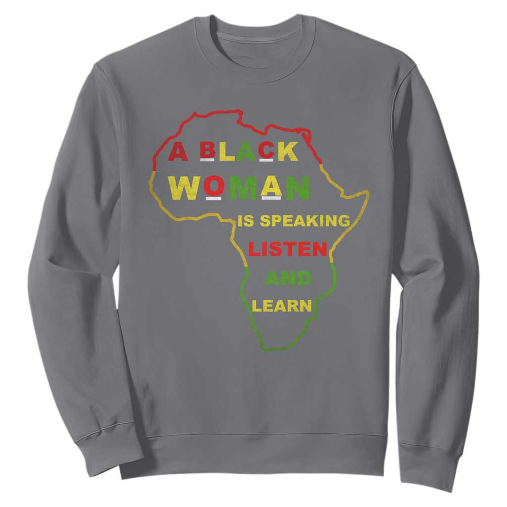 Black Pride Sweatshirt A Black Woman Is Speaking Listen And Learn Africa Map - African Pride