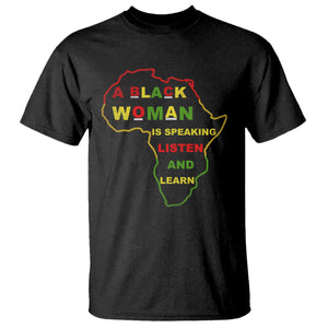 Black Pride T Shirt A Black Woman Is Speaking Listen And Learn Africa Map - African Pride