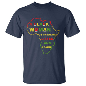 Black Pride T Shirt A Black Woman Is Speaking Listen And Learn Africa Map - African Pride