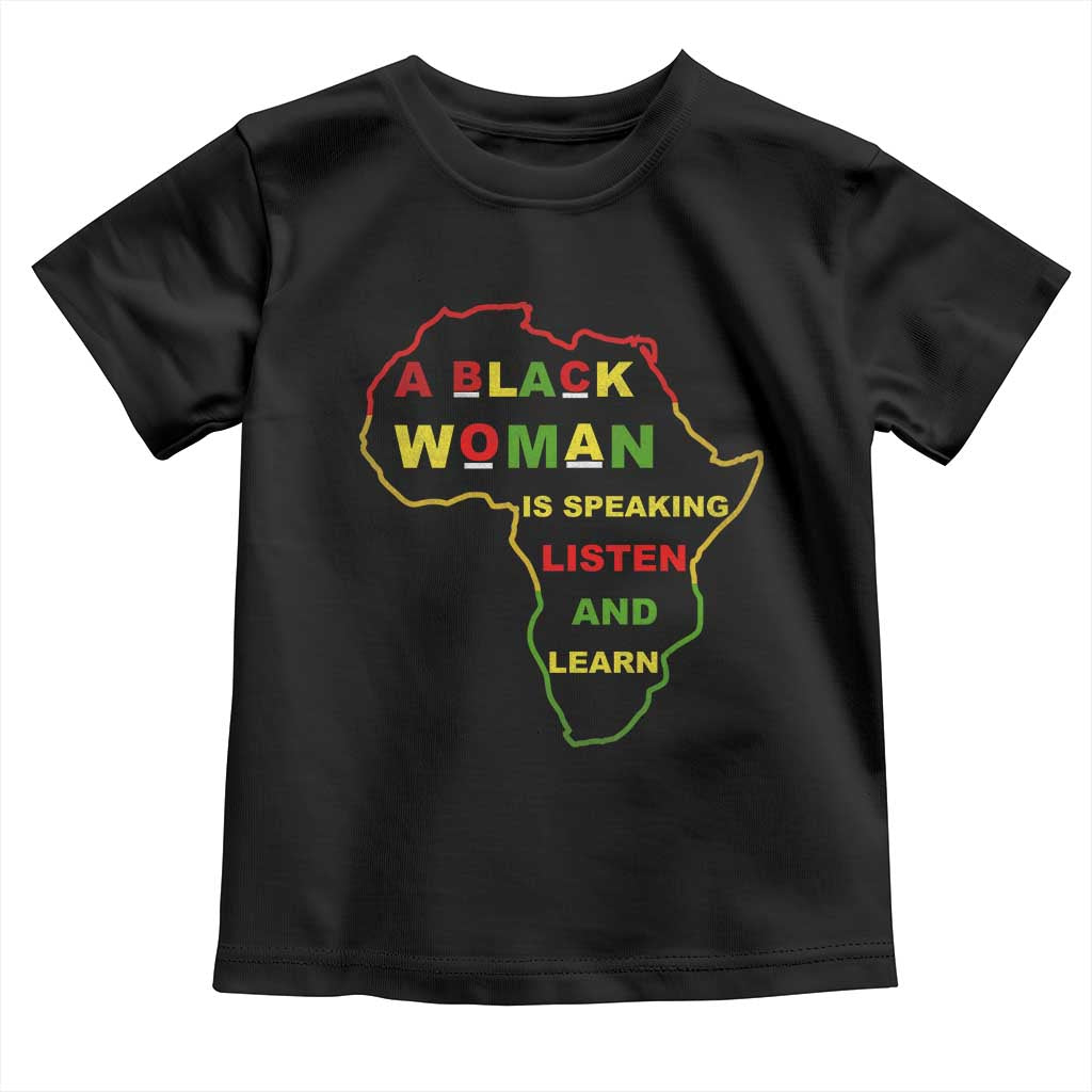 Black Pride Toddler T Shirt A Black Woman Is Speaking Listen And Learn Africa Map - African Pride