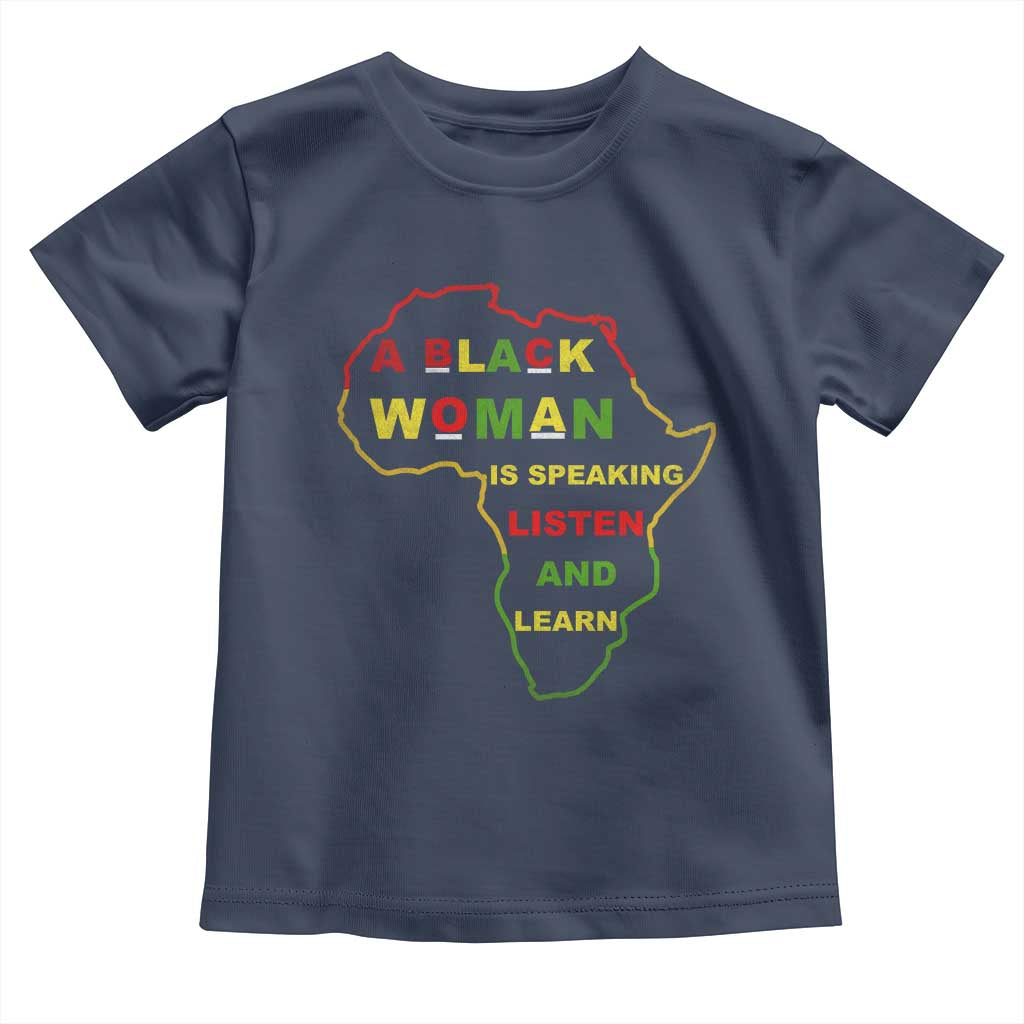 Black Pride Toddler T Shirt A Black Woman Is Speaking Listen And Learn Africa Map - African Pride