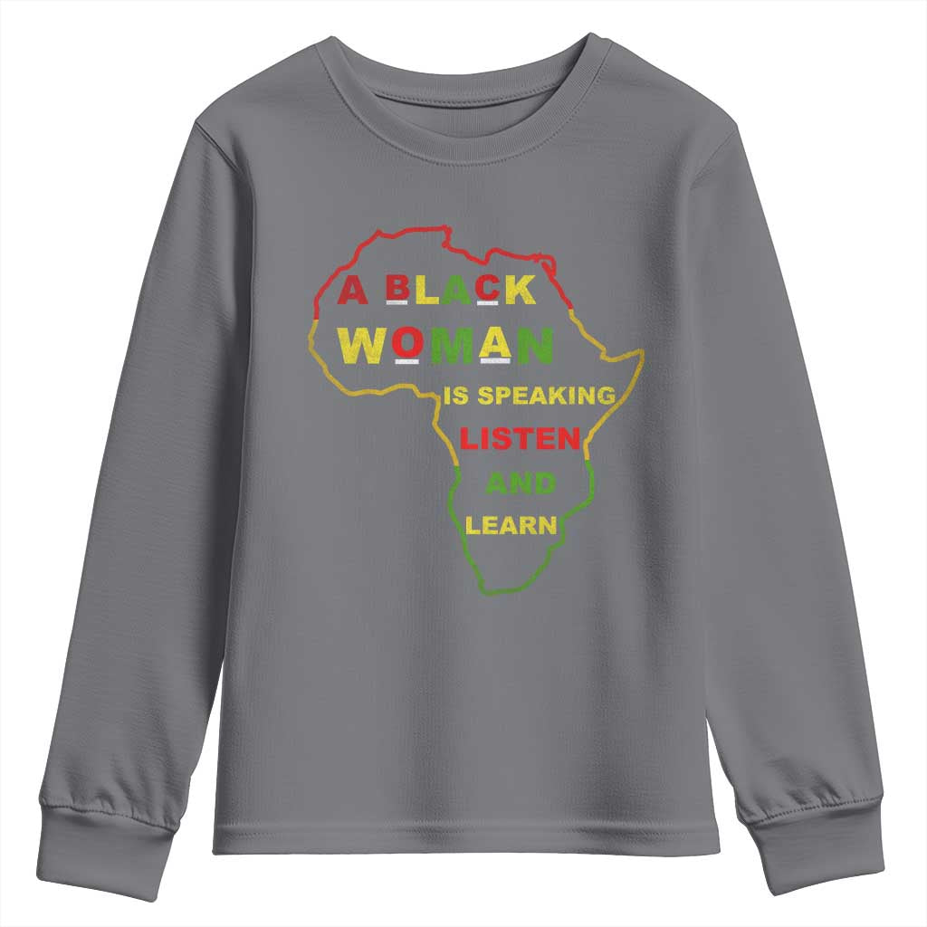 Black Pride Youth Sweatshirt A Black Woman Is Speaking Listen And Learn Africa Map - African Pride
