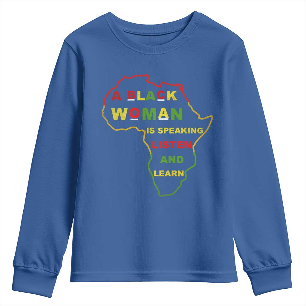 Black Pride Youth Sweatshirt A Black Woman Is Speaking Listen And Learn Africa Map - African Pride