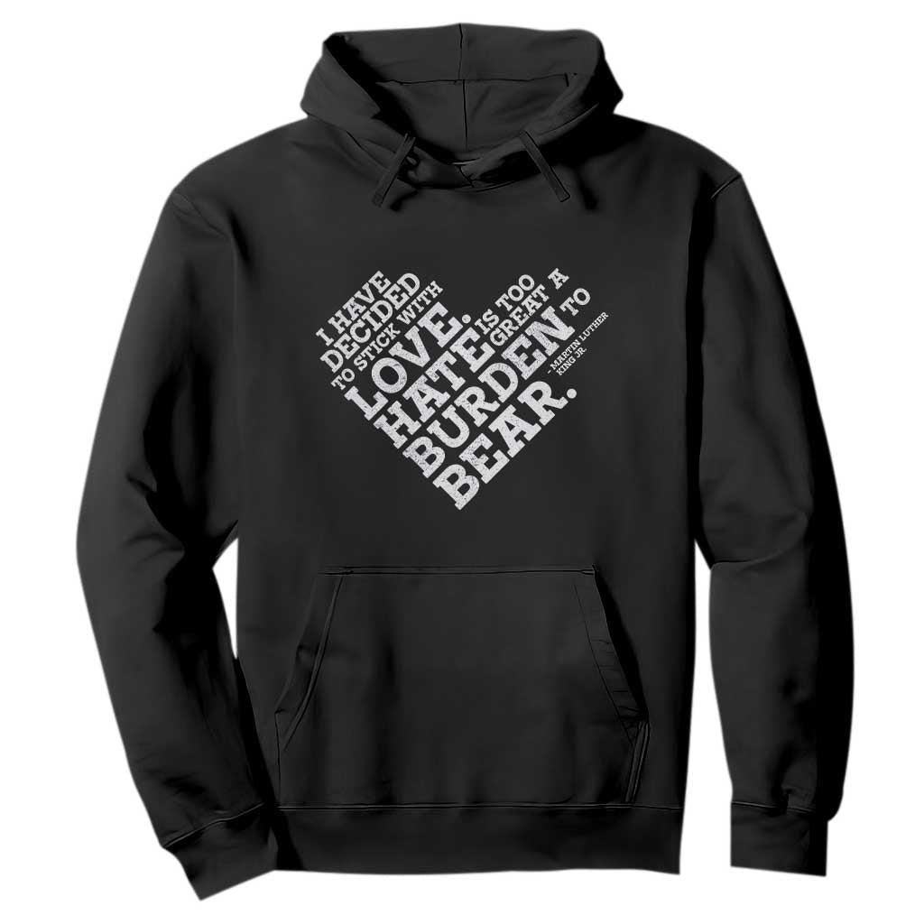 MLK Hoodie I Have Decided To Stick With Love Martin Luther King Black History Month - African Pride