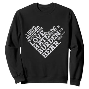 MLK Sweatshirt I Have Decided To Stick With Love Martin Luther King Black History Month - African Pride