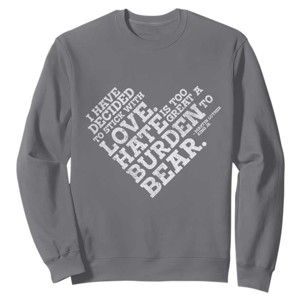 MLK Sweatshirt I Have Decided To Stick With Love Martin Luther King Black History Month - African Pride